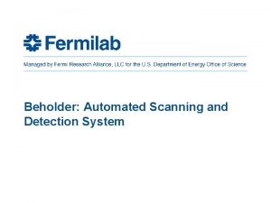 Beholder Automated Scanning and Detection System Beholder Overview