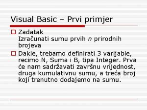 Visual Basic Prvi primjer o Zadatak Izraunati sumu