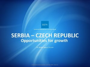 Serbia Investment and Export Promotion Agency SERBIA CZECH