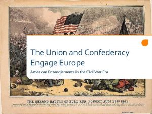 The Union and Confederacy Engage Europe American Entanglements