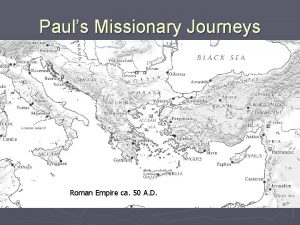 Pauls Missionary Journeys Roman Empire ca 50 A