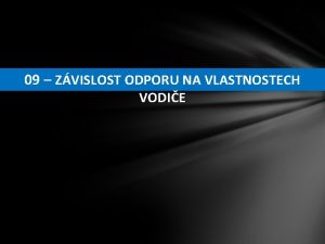 09 ZVISLOST ODPORU NA VLASTNOSTECH VODIE 09 ZVISLOST