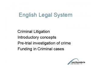English Legal System Criminal Litigation Introductory concepts Pretrial