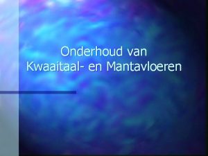 Onderhoud van Kwaaitaal en Mantavloeren Herstel vloeren CURAanbeveling