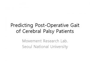 Predicting PostOperative Gait of Cerebral Palsy Patients Movement