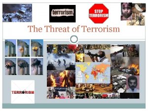 The Threat of Terrorism SEPTEMBER 11 2001 Terrorism