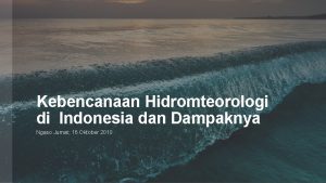 Kebencanaan Hidromteorologi di Indonesia dan Dampaknya Ngaso Jumat