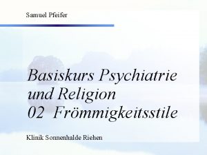 Samuel Pfeifer Basiskurs Psychiatrie und Religion 02 Frmmigkeitsstile