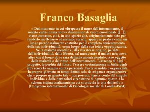 Franco Basaglia Dal momento in cui oltrepassa il