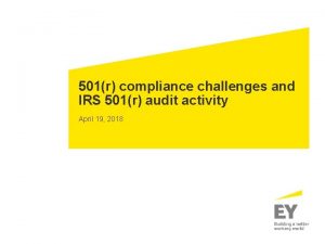 501r compliance challenges and IRS 501r audit activity