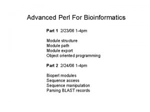 Advanced Perl For Bioinformatics Part 1 22306 1