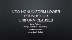 NEW NONUNIFORM LOWER BOUNDS FOR UNIFORM CLASSES LANCE