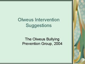 Olweus Intervention Suggestions The Olweus Bullying Prevention Group