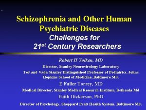Schizophrenia and Other Human Psychiatric Diseases Challenges for