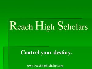 Reach High Scholars Control your destiny www reachhighscholars