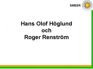 SMEER Hans Olof Hglund och Roger Renstrm SMEER