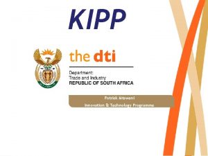 KIPP Patrick Mtsweni Innovation Technology Programme What is