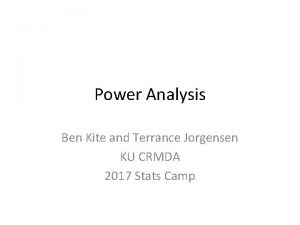 Power Analysis Ben Kite and Terrance Jorgensen KU