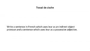 Travail de cloche Write a sentence in French