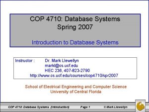 COP 4710 Database Systems Spring 2007 Introduction to