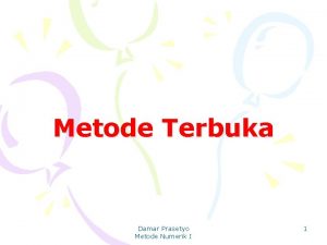Metode Terbuka Damar Prasetyo Metode Numerik I 1