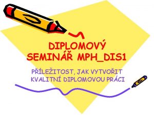 DIPLOMOV SEMIN MPHDIS 1 PLEITOST JAK VYTVOIT KVALITN