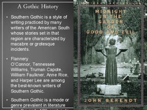 A Gothic History Southern Gothic is a style