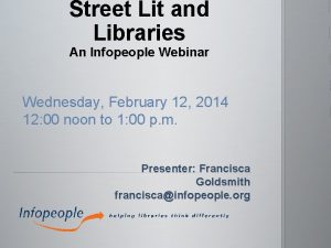 Street Lit and Libraries An Infopeople Webinar Wednesday
