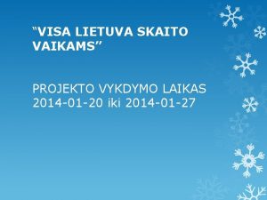 VISA LIETUVA SKAITO VAIKAMS PROJEKTO VYKDYMO LAIKAS 2014