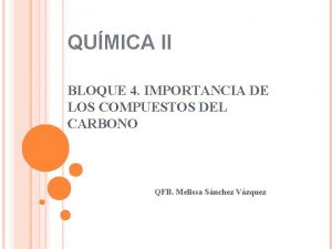 QUMICA II BLOQUE 4 IMPORTANCIA DE LOS COMPUESTOS