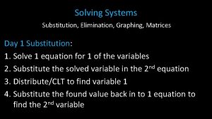 Solving Systems Substitution Elimination Graphing Matrices Day 1