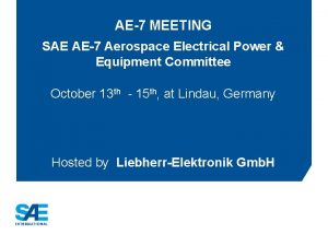 AE7 MEETING SAE AE7 Aerospace Electrical Power Equipment