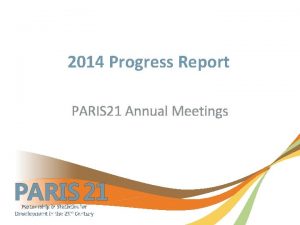 2014 Progress Report PARIS 21 Annual Meetings PARIS