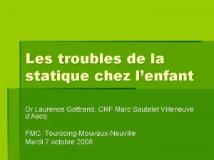 Les troubles de la statique chez lenfant Dr