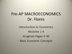 PreAP MACROECONOMICS Dr Flores Introduction to Economics Modules