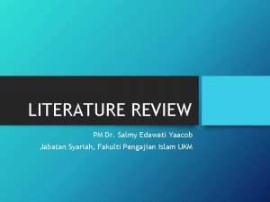 LITERATURE REVIEW PM Dr Salmy Edawati Yaacob Jabatan