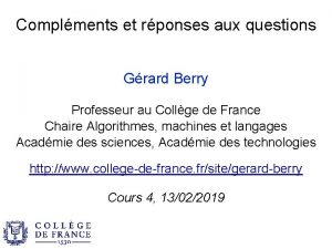 Complments et rponses aux questions Grard Berry Professeur