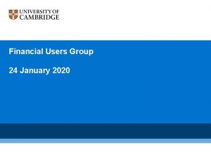 Financial Users Group 24 January 2020 Agenda Welcome