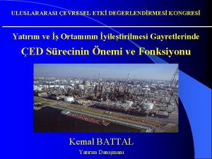 ULUSLARARASI EVRESEL ETK DEERLENDRMES KONGRES Yatrm ve Ortamnn