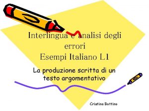 Interlingua e analisi degli errori Esempi Italiano L