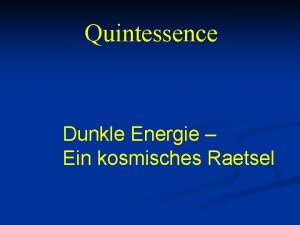 Quintessence Dunkle Energie Ein kosmisches Raetsel Quintessence a