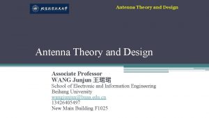 Antenna Theory and Design Associate Professor WANG Junjun