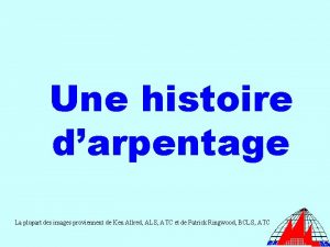 Une histoire darpentage La plupart des images proviennent