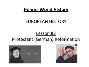 Honors World History EUROPEAN HISTORY Lesson 3 Protestant