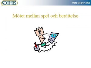 Mats Sjgren 2006 Mtet mellan spel och berttelse