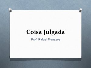 Coisa Julgada Prof Rafael Menezes Art 5 o