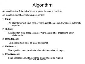Algorithm An algorithm is a finite set of
