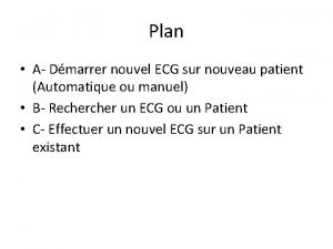 Plan A Dmarrer nouvel ECG sur nouveau patient