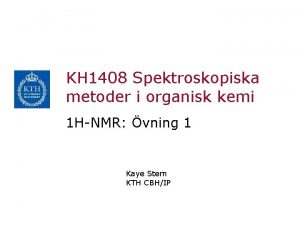 KH 1408 Spektroskopiska metoder i organisk kemi 1