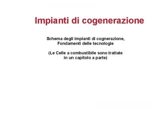 Impianti di cogenerazione Schema degli impianti di cognerazione